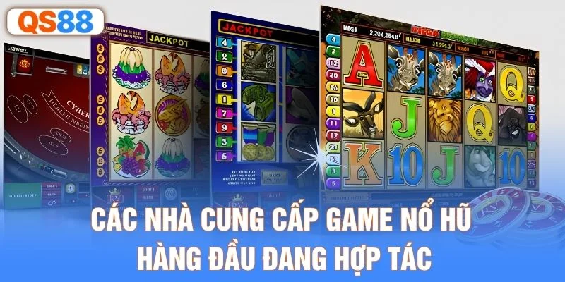 Các nhà cung cấp game nổ hũ hàng đầu đang hợp tác