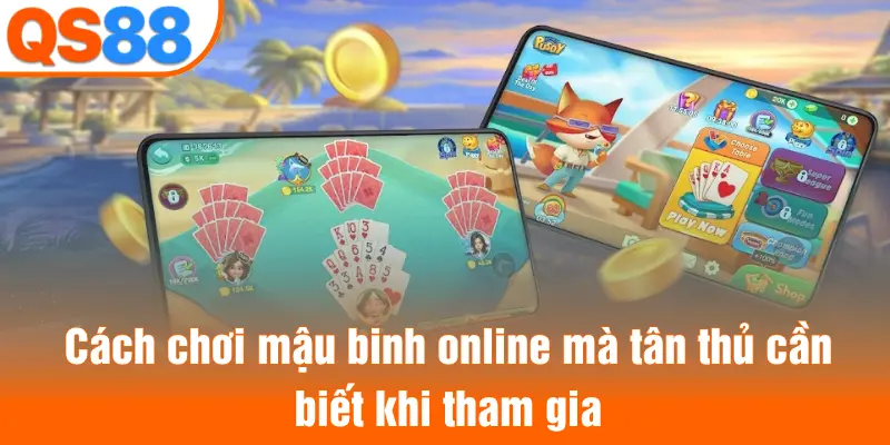 Cách chơi mậu binh online mà tân thủ cần biết khi tham gia