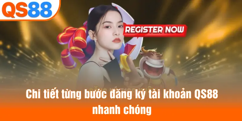Chi tiết từng bước đăng ký tài khoản QS88 nhanh chóng