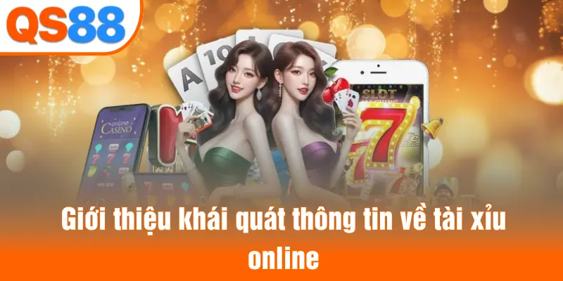 Giới thiệu khái quát thông tin về tài xỉu online