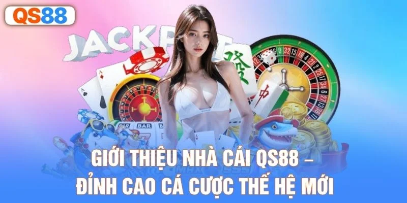 Giới thiệu nhà cái QS88 – Đỉnh cao cá cược thế hệ mới