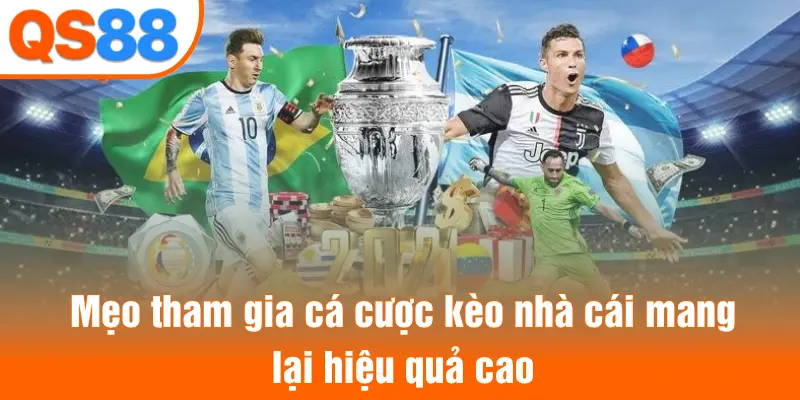 Mẹo tham gia cá cược kèo nhà cái mang lại hiệu quả cao