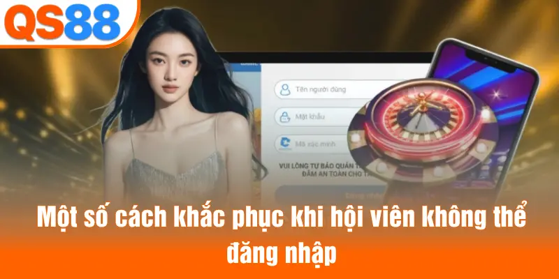 Một số cách khắc phục khi hội viên không thể đăng nhập