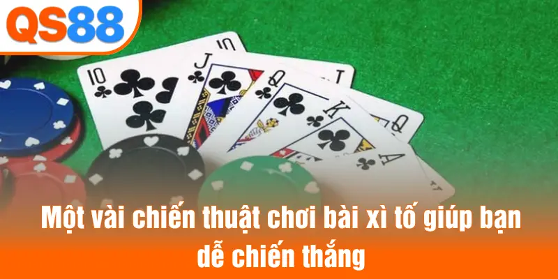 Một vài chiến thuật chơi bài xì tố giúp bạn dễ chiến thắng