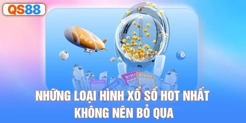 Những loại hình xổ số hot nhất không nên bỏ qua