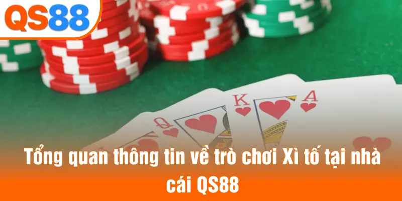 Tổng quan thông tin về trò chơi Xì tố tại nhà cái QS88